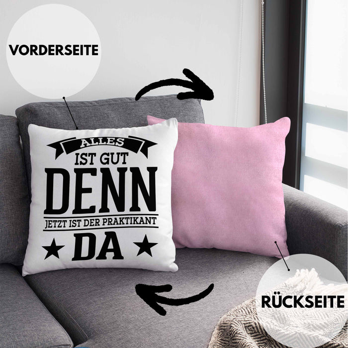Praktikant Kissen mit Füllung 40x40 Geschenk Lustiger Spruch Alles Gut Denn Jetzt Ist Der Praktikant Da (Grau) Rosa Trendation