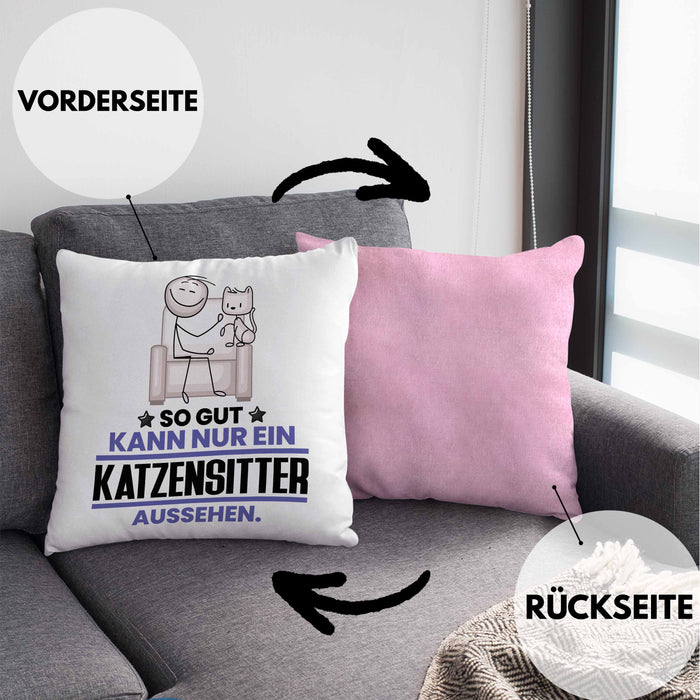 Katzensitter Geschenk Kissen mit Füllung 40x40 So Gut Kann Nur Ein Katzensitter Aussehen Geschenkidee (Grau) Rosa Trendation