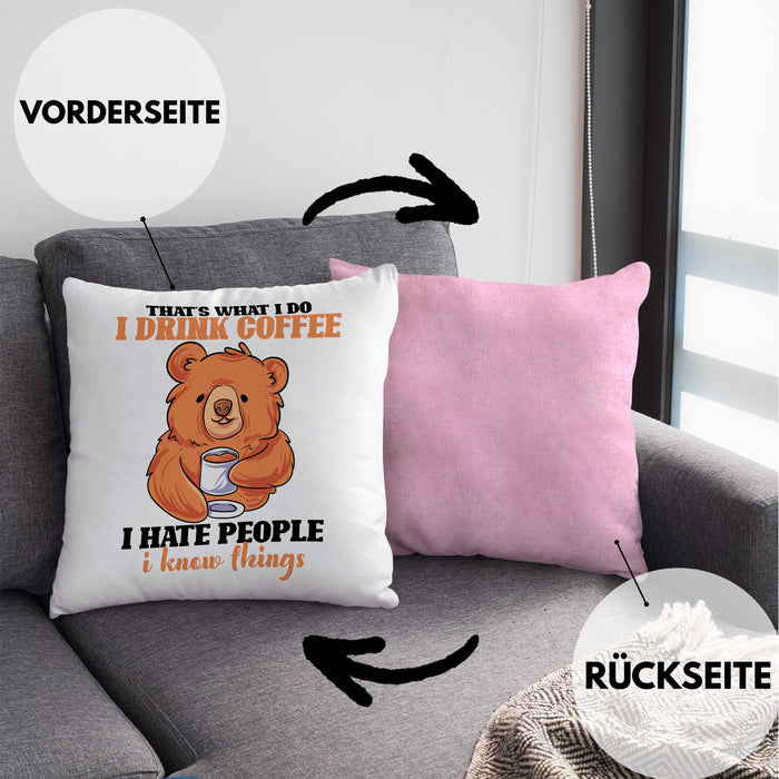 Bär Kaffe Kissen mit Füllung 40x40 Geschenk Lustiger Spruch I Hate People And I Know Things Geschenkidee Geburtstag (Grau) Rosa Trendation