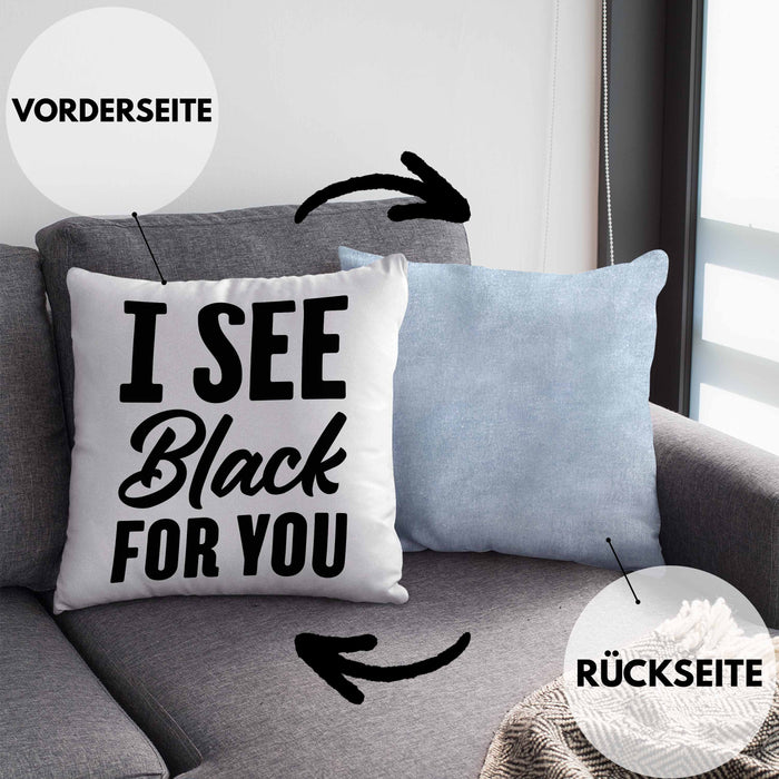 I See Black For You Kissen mit Füllung 40x40 Deutsch-Englisch Denglisch Sprichwort Ich Sehe Schwarz Für Dich (Grau) Blau Trendation