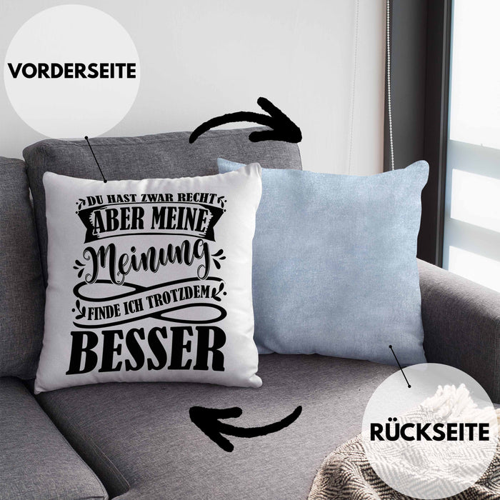 Du Hast Zwar Recht Aber Meine Meinung Finde Ich Trotzdem Besser Kissen mit Füllung 40x40 Geschenk Lustiger Spruch Häferl (Grau) Blau Trendation