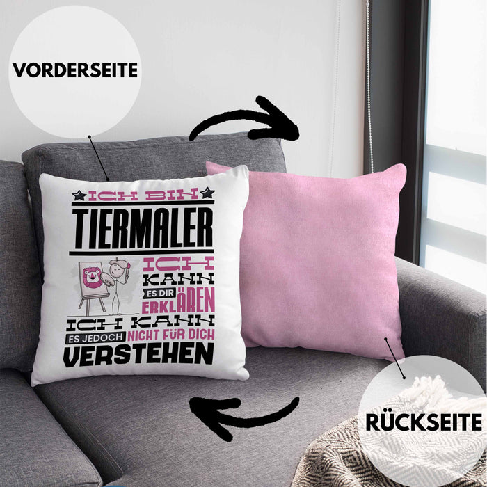 Tiermaler Geschenk Kaffee-Kissen mit Füllung 40x40 Geschenkidee für Tiermaler Ich Bin Tiermaler Ich Kann Es Dir Erklären Jedoch Nicht Für Dich Verstehen Spruch Lustig (Grau) Rosa Trendation