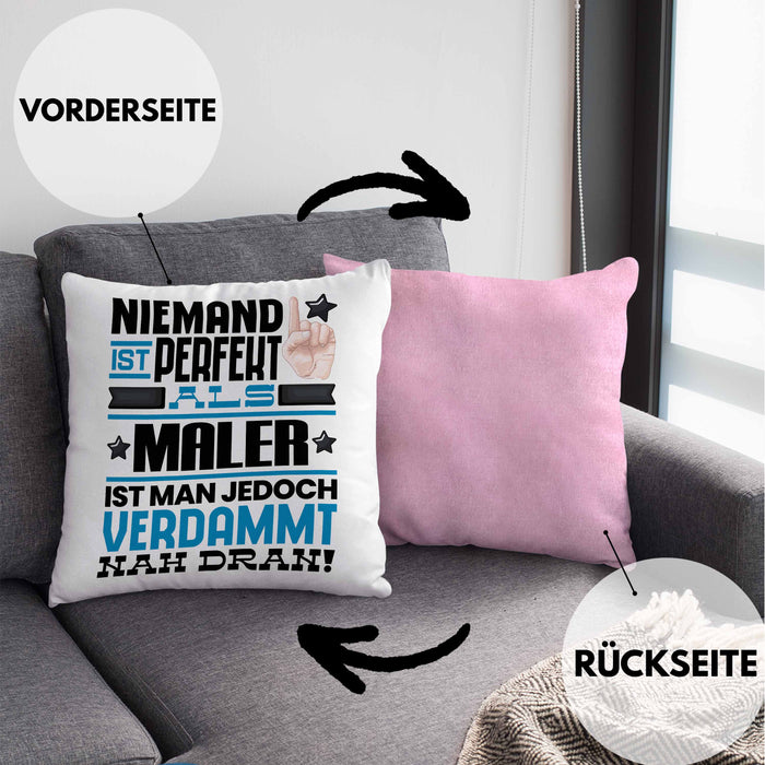 Maler Geschenk Kissen mit Füllung 40x40 Lustige Geschenkidee für Maler Geburtstag Niemand Ist Perfekt Aber Als Maler Ist Man Nah Dran (Grau) Rosa Trendation