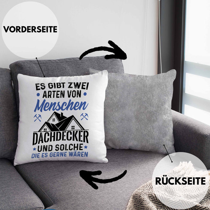 Dachdecker Geschenk Kissen mit Füllung 40x40 Geschenkidee Spruch Männer Es Gibt 2 Arten von Menschen (Grau) Grau Trendation