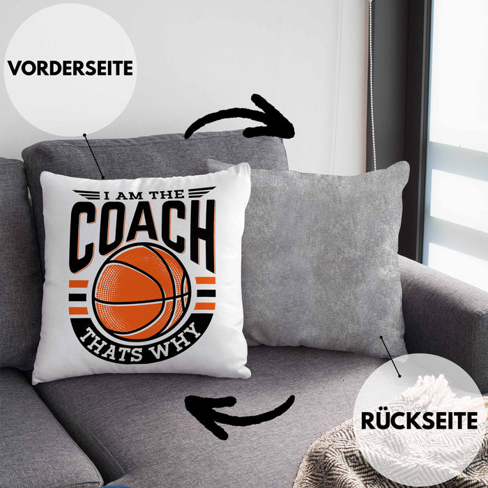 Basketball-Trainer Coach Kissen mit Füllung 40x40 Geschenk Lustig I Am The Coach Thats Why (Grau) Grau Trendation