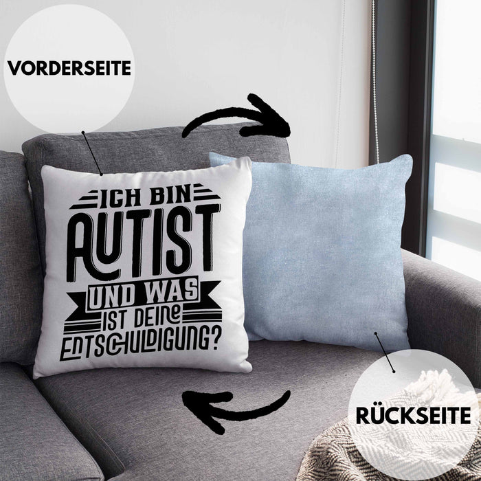 Autist Kissen mit Füllung 40x40 Geschenk Ich Bin Autist Was Ist Deine Entschuldigung Autisten (Grau) Blau Trendation