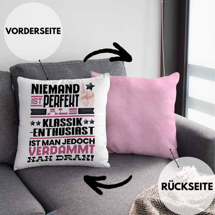 Klassik-Enthusiast Geschenk Kissen mit Füllung 40x40 Lustige Geschenkidee für Klassik-Enthusiast Geburtstag Niemand Ist Perfekt Aber Als Klassik-Enthusiast Ist Man Nah Dran (Grau) Rosa Trendation