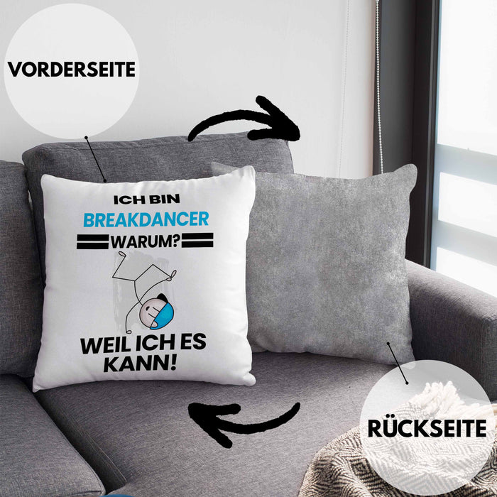 Breakdancer Geschenk Kissen mit Füllung 40x40 Lustiger Spruch Ich Bin Breakdancer Warum Weil Ich Es Kann Geschenkidee Bester Breakdancer Geburtstag (Grau) Grau Trendation