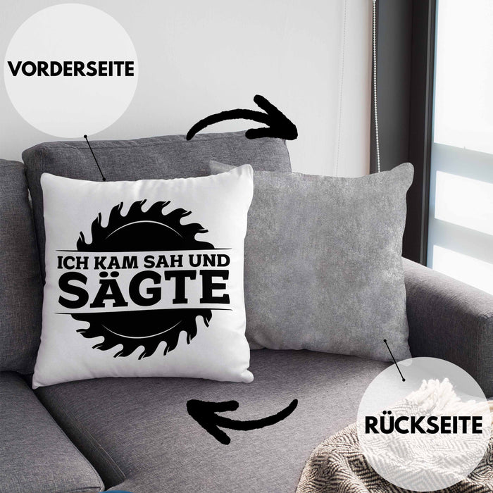 Ich Kam Sah Und Sägte Kreissäge Kissen mit Füllung 40x40 Geschenk Holzarbeiter Geschenkidee Schreiner (Grau) Grau Trendation