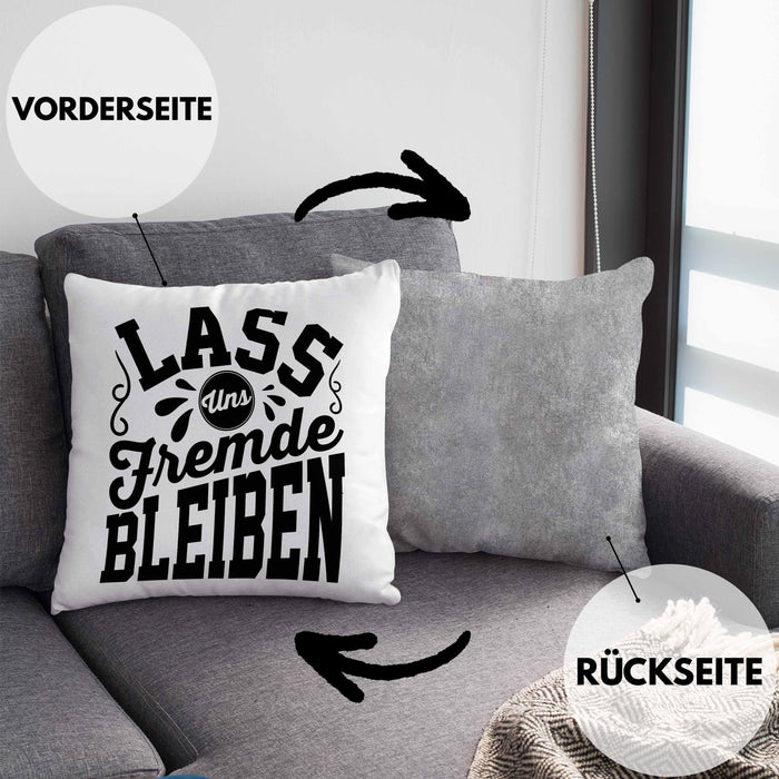 Schwarzer Humor Lass Uns Fremde Bleiben Kissen mit Füllung 40x40 Geschenk Kollegen Sarkasmus Ironie Geschenkidee für Männer Frauen (Grau) Grau Trendation