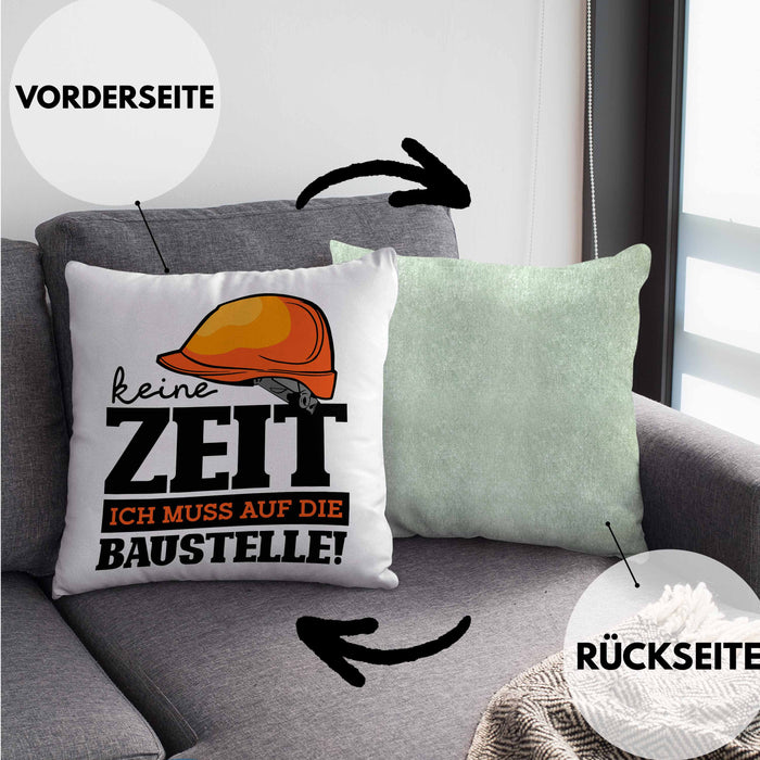 Baustelle Kissen mit Füllung 40x40 Geschenkidee Baustellenfans Keine Zeit Ich Muss Auf Die Baustelle (Grau) Grün Trendation