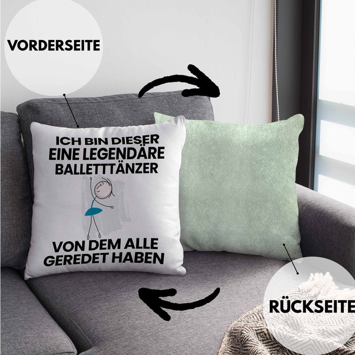 Balletttänzer Geschenk Kissen mit Füllung 40x40 Lustige Geschenkidee Geburtstag für Balletttänzer Ich Bin Dieser Legendäre Balletttänzer Von Dem Alle Geredet Haben (Grau) Grün Trendation
