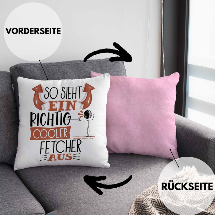 Fetcher Kissen mit Füllung 40x40 Geschenk So Sieht Ein Richtig Cooler Fetcher Aus Geschenkidee Spruch Lustig (Grau) Rosa Trendation