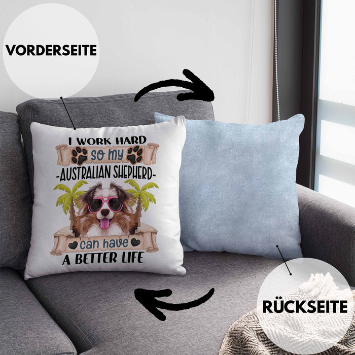 Australian Shepherd Besitzer Kissen mit Füllung 40x40 Geschenk Lustiger Spruch Geschenkidee I Work Hard So My Australian Shepherd Can Have A Better Life (Grau) Blau Trendation