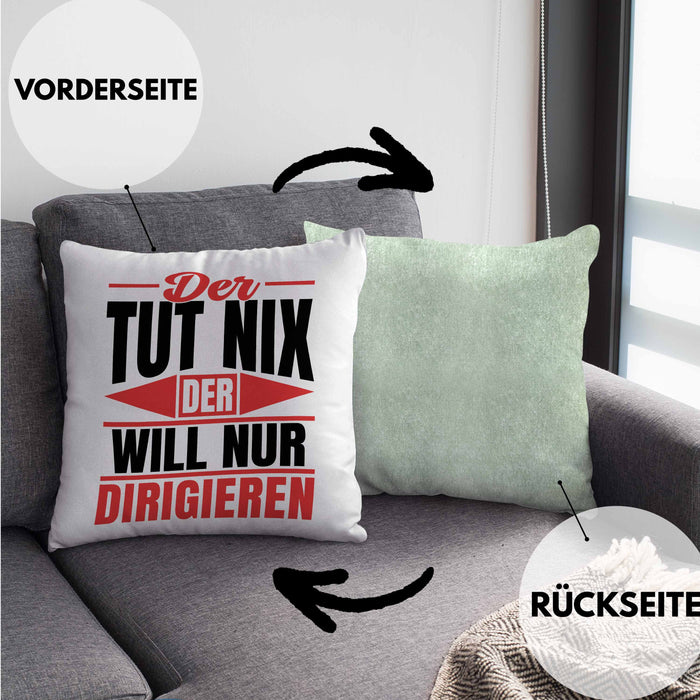 Dirigent Geschenk Orchester Chorleiter Geschenkidee Kissen mit Füllung 40x40 Der Tut Nix Der Will Nur Dirigieren (Grau) Grün Trendation
