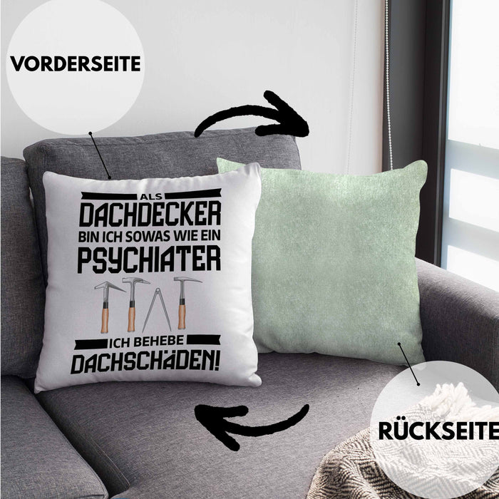 Dachdecker Geschenk Kissen mit Füllung 40x40 Lustig Mann Männer Zubehör Geschenkidee Dachdecker-Meister Psychater (Grau) Grün Trendation
