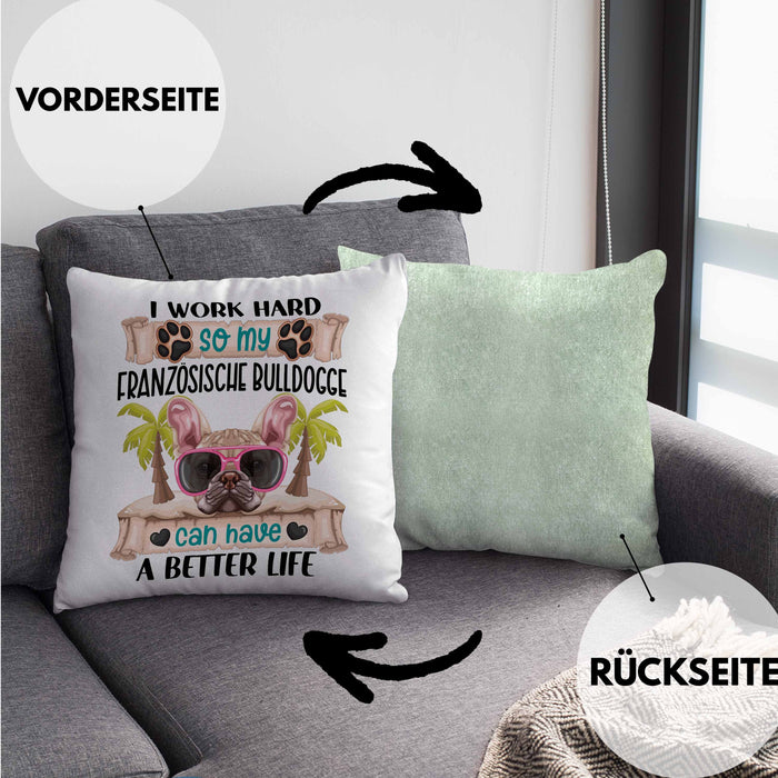 Französische Bulldogge Besitzer Kissen mit Füllung 40x40 Geschenk Lustiger Spruch Geschenkidee I Work Hard So My Französische Bulldogge Can Have A Better Life (Grau) Grün Trendation