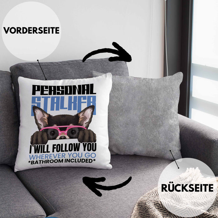 Chihuahua Besitzerin Kissen mit Füllung 40x40 Geschenk Lustiger Spruch Geschenkidee Personal Stalker (Grau) Grau Trendation