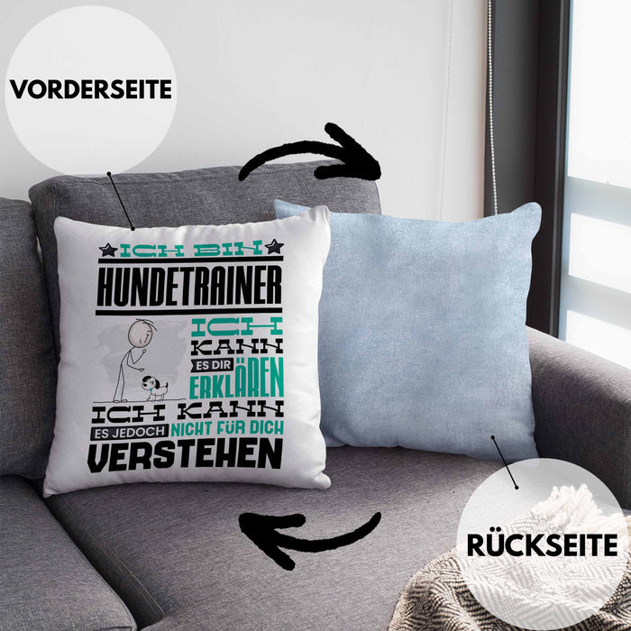 Hundetrainer Geschenk Kaffee-Kissen mit Füllung 40x40 Geschenkidee für Hundetrainer Ich Bin Hundetrainer Ich Kann Es Dir Erklären Jedoch Nicht Für Dich Verstehen Spruch Lustig (Grau) Blau Trendation