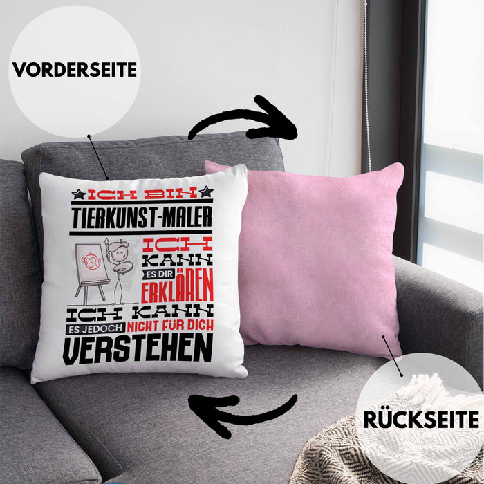 Tierkunst-Maler Geschenk Kaffee-Kissen mit Füllung 40x40 Geschenkidee für Tierkunst-Maler Ich Bin Tierkunst-Maler Ich Kann Es Dir Erklären Jedoch Nicht Für Dich Verstehen Spruch Lustig (Grau) Rosa Trendation