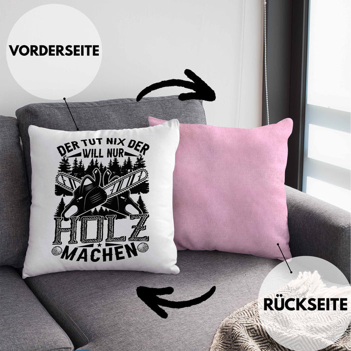 Waldarbeiter Kissen mit Füllung 40x40 Geschenk Der Tut Nix Der Will Nur Holz Machen Geschenkidee Forst Forstwirt (Grau) Rosa Trendation