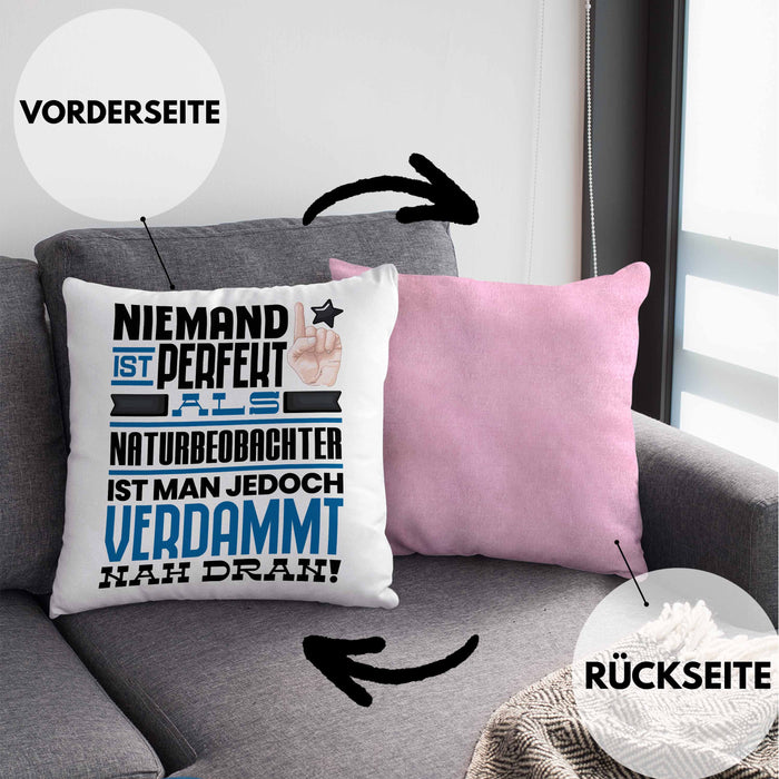 Naturbeobachter Geschenk Kissen mit Füllung 40x40 Lustige Geschenkidee für Naturbeobachter Geburtstag Niemand Ist Perfekt Aber Als Naturbeobachter Ist Man Nah Dran (Grau) Rosa Trendation