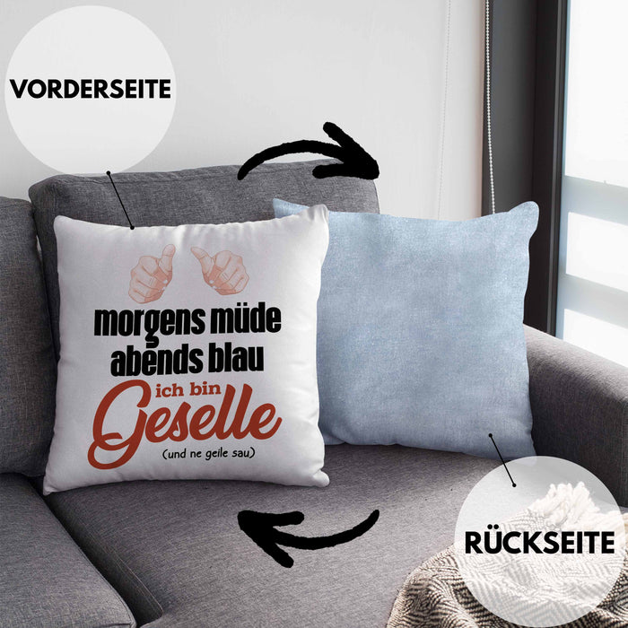Geselle Prüfung Bestanden Kissen mit Füllung 40x40 Geschenk Morgens Müde Abends Blau Ich Bin Geselle Und Ne (Grau) Blau Trendation