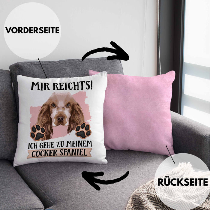 Cocker Spaniel Besitzer Kissen mit Füllung 40x40 Geschenk Lustiger Spruch Geschenkidee Mir Reichts Ich Geh Zu Meinem Cocker Spaniel (Grau) Rosa Trendation