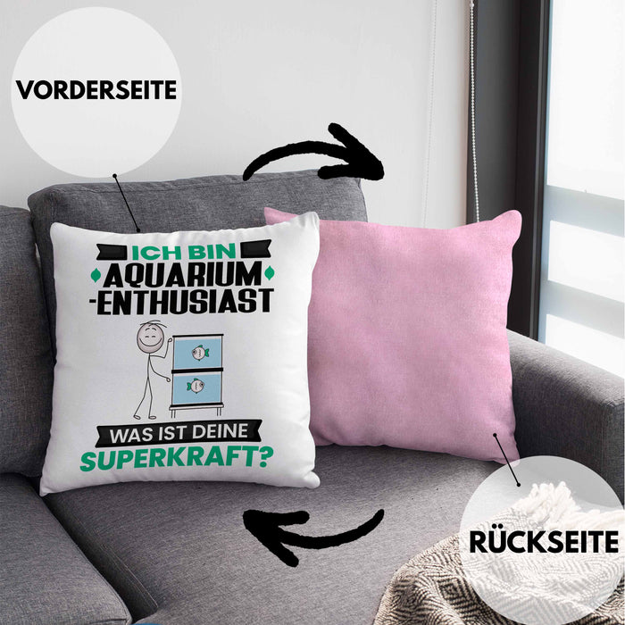 Aquarium-Enthusiast Kissen mit Füllung 40x40 Geschenk für Aquarium-Enthusiast Geburtstag Lustiger Spruch Was Ist Deine Superkraft (Grau) Rosa Trendation