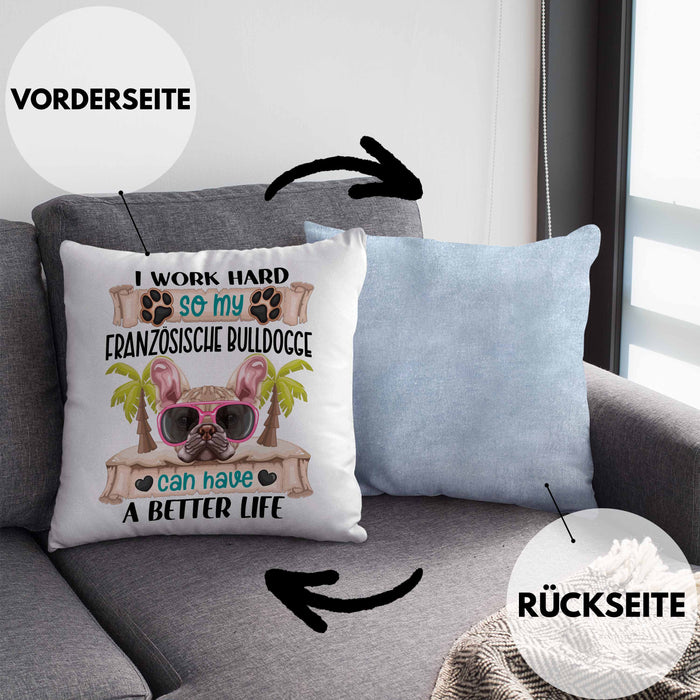 Französische Bulldogge Besitzer Kissen mit Füllung 40x40 Geschenk Lustiger Spruch Geschenkidee I Work Hard So My Französische Bulldogge Can Have A Better Life (Grau) Blau Trendation