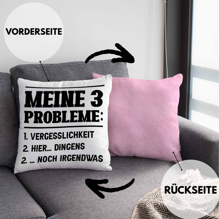 Meine 3 Probleme Kissen mit Füllung 40x40 Vergesslichkeit Männer Geschenkidee Ehemann Spruch (Grau) Rosa Trendation