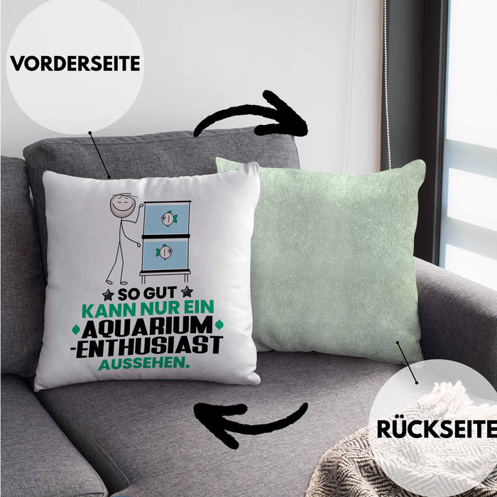 Aquarium-Enthusiast Geschenk Kissen mit Füllung 40x40 So Gut Kann Nur Ein Aquarium-Enthusiast Aussehen Geschenkidee (Grau) Grün Trendation