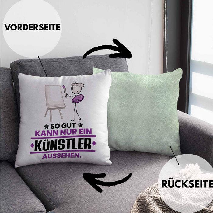 Künstler Geschenk Kissen mit Füllung 40x40 So Gut Kann Nur Ein Künstler Aussehen Geschenkidee (Grau) Grün Trendation