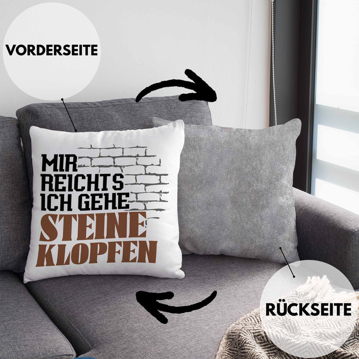 Steinmetz Kissen mit Füllung 40x40 Geschenk Spruch Geschenkidee Mir Reichts Ich Gehe Steine Klopfen (Grau) Grau Trendation