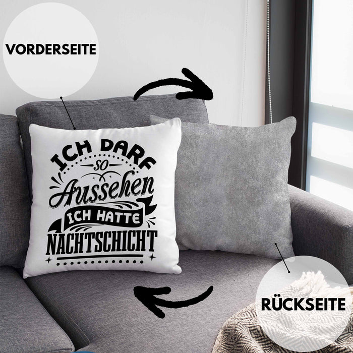 Nachtschicht Kissen mit Füllung 40x40 Geschenk Nachtschichten Ich Darf So Aussehen Geschenkidee (Grau) Grau Trendation