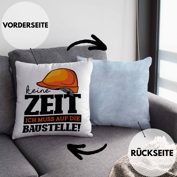 Baustelle Kissen mit Füllung 40x40 Geschenkidee Baustellenfans Keine Zeit Ich Muss Auf Die Baustelle (Grau) Blau Trendation