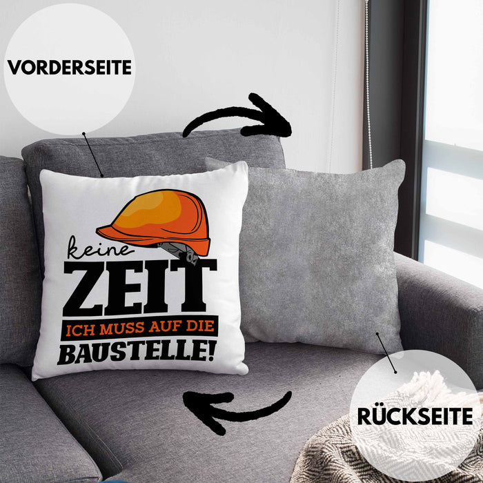 Baustelle Kissen mit Füllung 40x40 Geschenkidee Baustellenfans Keine Zeit Ich Muss Auf Die Baustelle (Grau) Grau Trendation