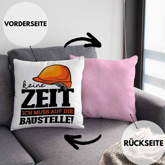 Baustelle Kissen mit Füllung 40x40 Geschenkidee Baustellenfans Keine Zeit Ich Muss Auf Die Baustelle (Grau) Rosa Trendation