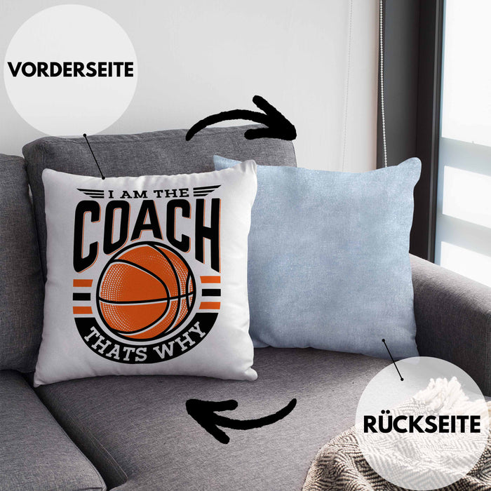 Basketball-Trainer Coach Kissen mit Füllung 40x40 Geschenk Lustig I Am The Coach Thats Why (Grau) Blau Trendation