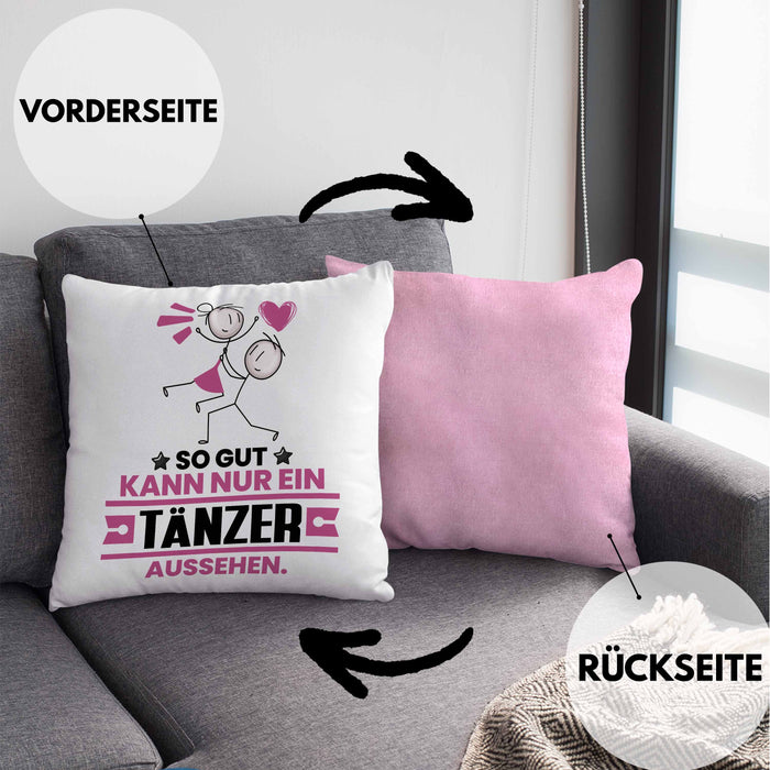 Tänzer Geschenk Kissen mit Füllung 40x40 So Gut Kann Nur Ein Tänzer Aussehen Geschenkidee (Grau) Rosa Trendation