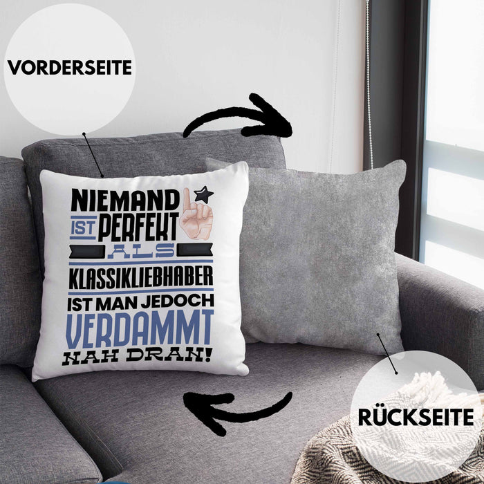 Klassikliebhaber Geschenk Kissen mit Füllung 40x40 Lustige Geschenkidee für Klassikliebhaber Geburtstag Niemand Ist Perfekt Aber Als Klassikliebhaber Ist Man Nah Dran (Grau) Grau Trendation