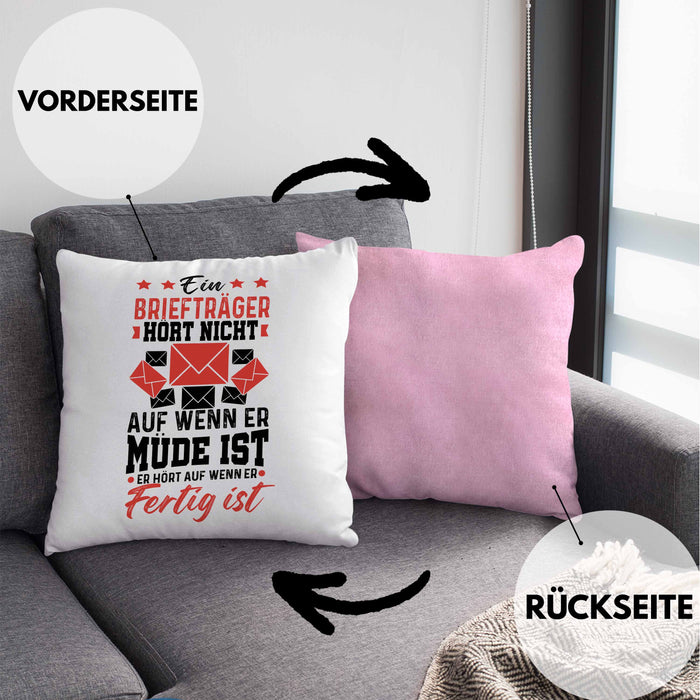 Briefträger Geschenk Kissen mit Füllung 40x40 Spruch Ein Briefträger Höt Nicht Auf Wenn Er Müde Ist Er Hört Auf Wenn Er Fertig Ist (Grau) Rosa Trendation