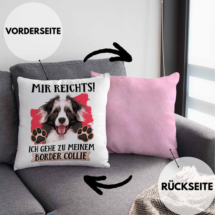 Border Collies Besitzer Kissen mit Füllung 40x40 Geschenk Lustiger Spruch Geschenkidee Mir Reichts Ich Geh Zu Meinem Border Collies (Grau) Rosa Trendation