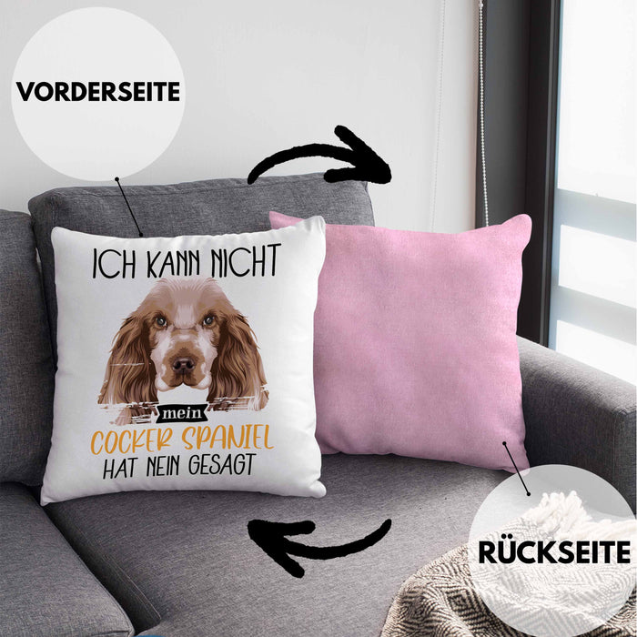 Cocker Spaniel Besitzer Kissen mit Füllung 40x40 Geschenk Lustiger Spruch Geschenkidee Ich Kann Nicht Mein Cocker Spaniel Hat Nein Gesagt (Grau) Rosa Trendation
