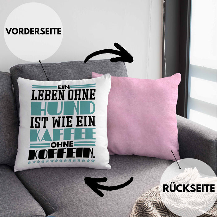 Hundebesitzer Kissen mit Füllung 40x40 Geschenk Leben Ohne Hund Wie Kaffee Ohne Koffein Geschenkidee Hunde Mama Frauchen Herrchen (Grau) Rosa Trendation