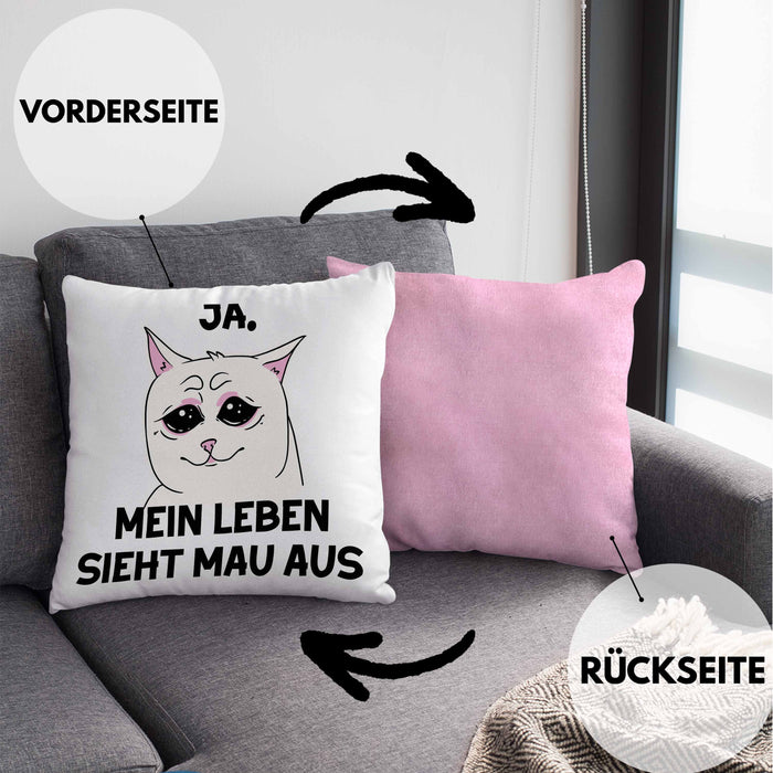 Dank Meme Kissen mit Füllung 40x40 Katzen Besitzer Wortspiel Ja Mein Leben Sieht Mau Aus Traurige Katze Geschenkidee (Grau) Rosa Trendation