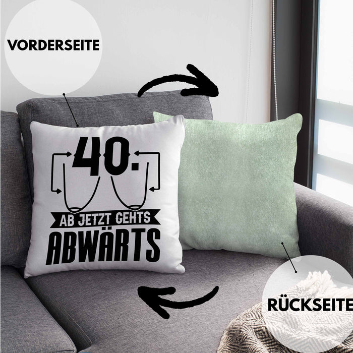 40er Geburtstag Frauen Geschenk Kissen mit Füllung 40x40 40 Ab Jetzt Gehts Abwärts Lustiger Spruch (Grau) Grün Trendation