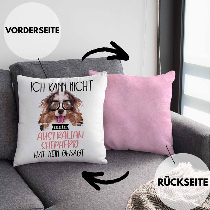 Australian Shepherd Besitzer Kissen mit Füllung 40x40 Geschenk Lustiger Spruch Geschenkidee Ich Kann Nicht Mein Australian Shepherd Hat Nein Gesagt (Grau) Rosa Trendation