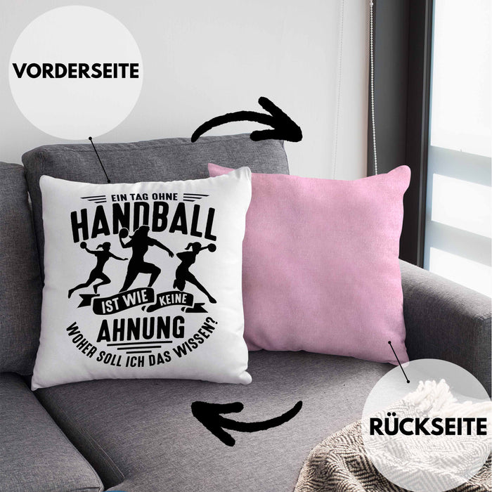 Mädchen Handball-Spielerin Kissen mit Füllung 40x40 Geschenk Spruch Echte Mädchen Spielen Handball Geschenkidee Frauen Ein Tag Ohne Handball Ist Wie Keine Ahnung (Grau) Rosa Trendation