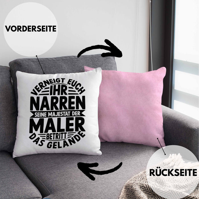 Maler Kissen mit Füllung 40x40 Geschenk Spruch Männer Verneigt Euch Ihr Narren Seine Majestät Der Maler Betritt Das Gelände (Grau) Rosa Trendation